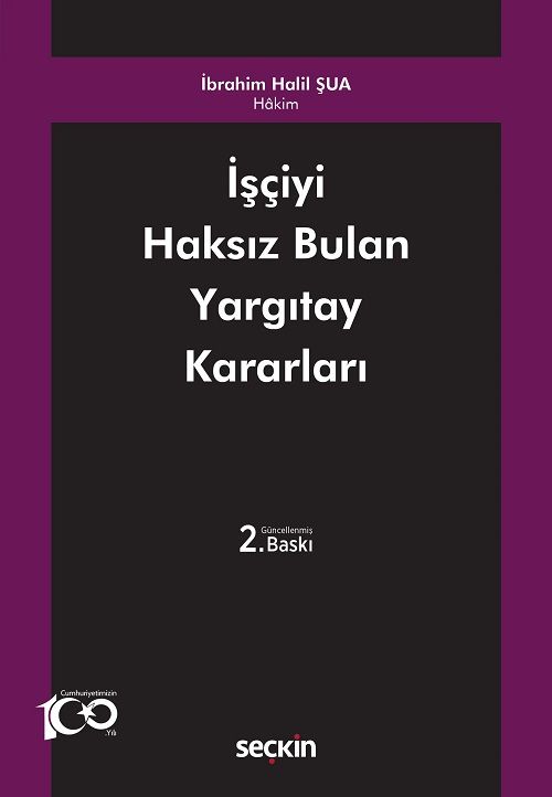 Seçkin İşçiyi Haksız Bulan Yargıtay Kararları 2. Baskı - İbrahim Halil Şua Seçkin Yayınları