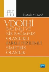 Nobel VDOİHİ Bağımlı ve Bir Bağımsız Olasılıklı Farklı Dizilimli Simetrik Olasılık - Cilt 2.1.1 - İsmail Yılmaz Nobel Akademi Yayınları