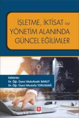 Ekin İşletme İktisat ve Yönetim Alanında Güncel Eğilimler - Mustafa Torusdağ Ekin Yayınları