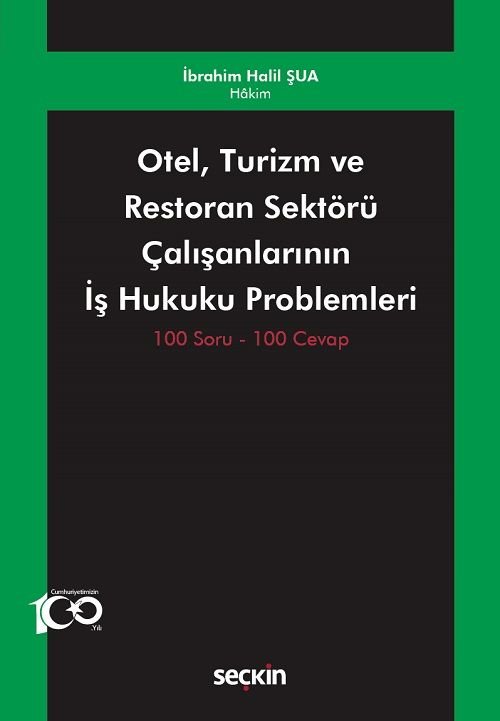 Seçkin Otel, Turizm ve Restoran Sektörü Çalışanlarının İş Hukuku Problemleri - İbrahim Halil Şua Seçkin Yayınları