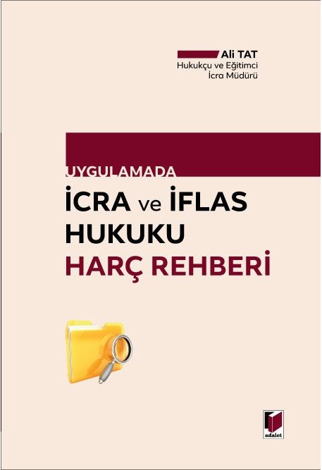 Adalet Uygulamada İcra ve İflas Hukuku Harç Rehberi - Ali Tat Adalet Yayınevi