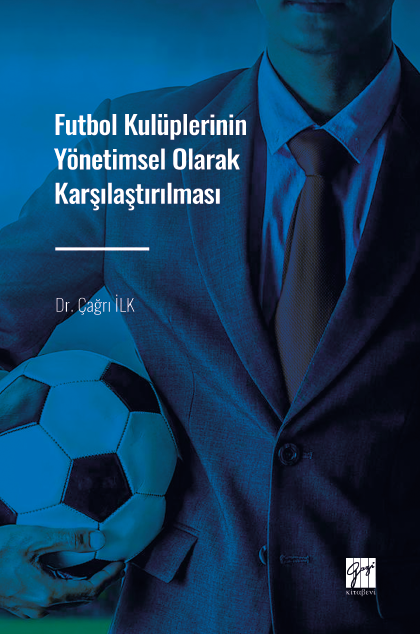 Gazi Kitabevi Futbol Kulüplerinin Yönetimsel Olarak Karşılaştırılması - Çağrı İlk Gazi Kitabevi