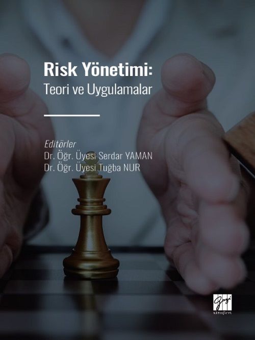 Gazi Kitabevi Risk Yönetimi, Teori ve Uygulamalar - Serdar Yaman, Tuğba Nur Gazi Kitabevi