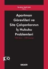 Seçkin Apartman Görevlileri ve Site Çalışanlarının İş Hukuku Problemleri - İbrahim Halil Şua Seçkin Yayınları