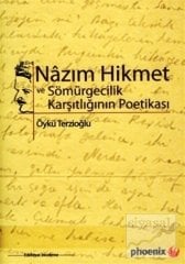 Nazım Hikmet ve Sömürgecilik Karşıtlığının Poetikası - Öykü Terzioğlu Phoenix Yayınları