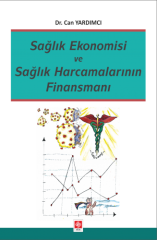 Ekin Sağlık Ekonomisi ve Sağlık Harcamalarının Finansmanı - Can Yardımcız Ekin Yayınları