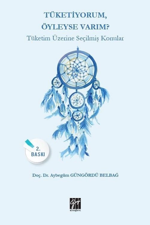 Gazi Kitabevi Tüketiyorum, Öyleyse Varım? Tüketim Üzerine Seçilmiş Konular - Aybegüm Güngördü Belbağ Gazi Kitabevi