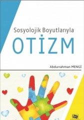 Anı Yayıncılık Sosyolojik Boyutlarıyla Otizm - Abdurrahman Mengi Anı Yayıncılık