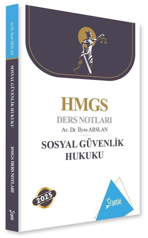 Yetki 2025 HMGS Sosyal Güvenlik Hukuku Ders Notları - İlyas Arslan Yetki Yayıncılık