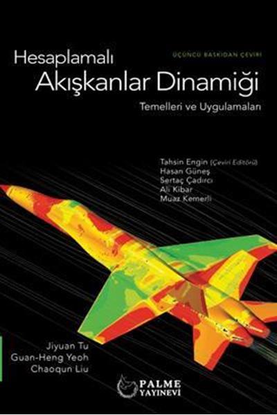 Palme Hesaplamalı Akışkanlar Dinamiği Temelleri ve Uygulamaları - Chaoqun Liu, Jiyuan Tu, Guan-Heng Yeoh Palme Akademik Yayınları