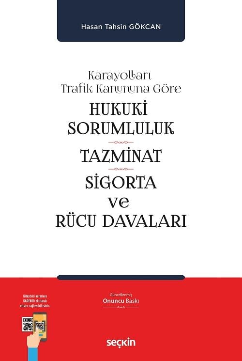 Seçkin Karayolları Trafik Kanununa Göre Hukuki Sorumluluk, Tazminat, Sigorta ve Rücu Davaları - Hasan Tahsin Gökcan Seçkin Yayınları