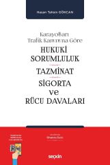 Seçkin Karayolları Trafik Kanununa Göre Hukuki Sorumluluk, Tazminat, Sigorta ve Rücu Davaları - Hasan Tahsin Gökcan Seçkin Yayınları