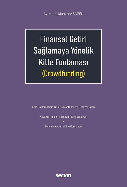 Seçkin Finansal Getiri Sağlamaya Yönelik Kitle Fonlaması (Crowdfunding) - Kübra Muazzez Sözen Seçkin Yayınları