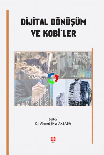 Ekin Dijital Dönüşüm ve Kobiler - Ahmet İlker Akbaba Ekin Yayınları