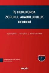 Seçkin İş Hukukunda Zorunlu Arabuluculuk Rehberi - Tuğçem Şahin, Yasin Çelik, Ahmet Cemal Ruhi Seçkin Yayınları