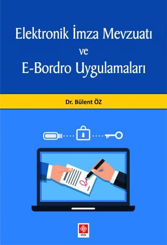 Ekin Elektronik İmza Mevzuatı ve E-Bordro Uygulamaları - Bülent Öz Ekin Yayınları