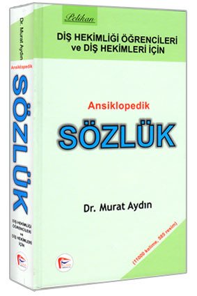 Pelikan Diş Hekimliği Öğrencileri ve Diş Hekimleri için Ansiklopedik Sözlük - Murat Aydın Pelikan Yayınları