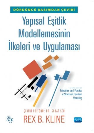 Nobel Yapısal Eşitlik Modellemesinin İlkeleri ve Uygulaması - Rex B. Kline Nobel Akademi Yayınları