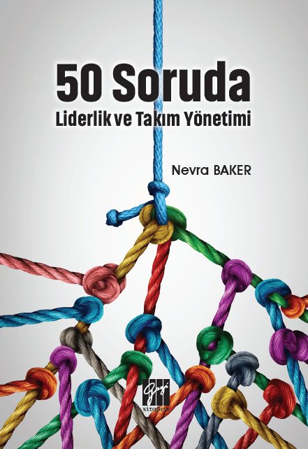 Gazi 50 Soruda Liderlik ve Takım Yönetimi - Nevra Baker Gazi Kitabevi