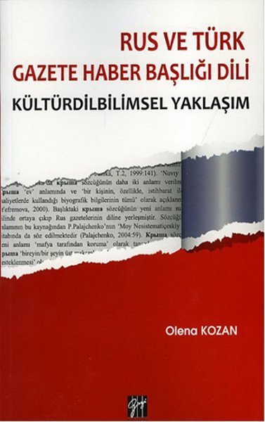 Gazi Kitabevi Rus ve Türk Gazete Haber Başlığı Dili Kültürdilbilimsel Yaklaşım - Olena Kozan Gazi Kitabevi