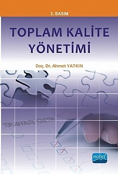 Nobel Toplam Kalite Yönetimi - Ahmet Yatkın Nobel Akademi Yayınları