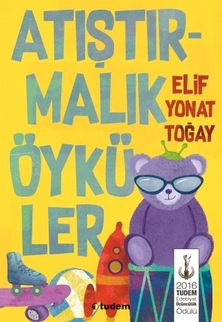 Atıştırmalık Öyküler - Elif Yonat Toğay Tudem Yayınları