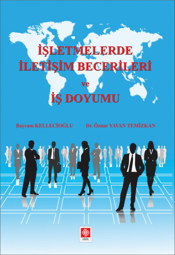 Ekin İşletmelerde İletişim Becerileri ve İş Doyumu - Bayram Kellecioğlu, Öznur Yavan Temizkan Ekin Yayınları