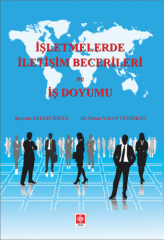 Ekin İşletmelerde İletişim Becerileri ve İş Doyumu - Bayram Kellecioğlu, Öznur Yavan Temizkan Ekin Yayınları