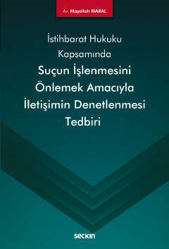 Seçkin Suçun İşlenmesini Önlemek Amacıyla İletişimin Denetlenmesi Tedbiri - Maşallah Maral Seçkin Yayınları