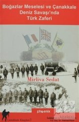 Phoenix Boğazlar Meselesi ve Çanakkale Deniz Savaşı'nda Türk Zaferi - Mirliva Sedat Phoenix Yayınları