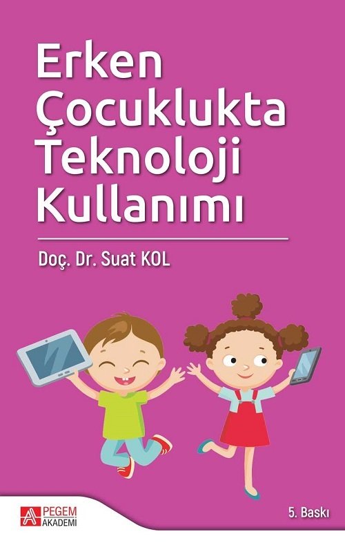 Pegem Erken Çocuklukta Teknoloji Kullanımı Suat Kol Pegem Akademi Yayıncılık