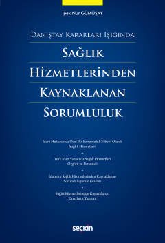 Seçkin Sağlık Hizmetlerinden Kaynaklanan Sorumluluk - İpek Nur Gümüşay Seçkin Yayınları