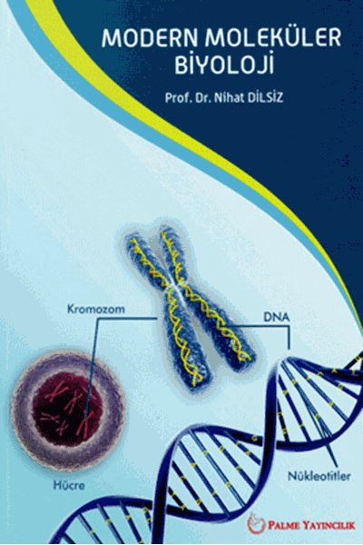 Palme Modern Moleküler Biyoloji - Nihat Dilsiz Palme Akademik Yayınları