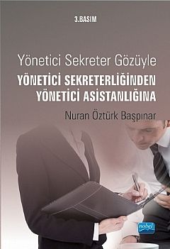 Nobel Yönetici Sekreter Gözüyle Yönetici Sekreterliğinden Yönetici Asistanlığına - Nuran Öztürk Başpınar Nobel Akademi Yayınları