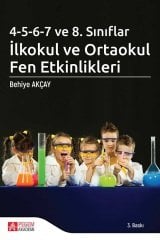 Pegem 4-5-6-7 ve 8.Sınıflar İlkokul ve Ortaokul Fen Etkinlikleri Behiye Akçay Pegem Akademi Yayıncılık