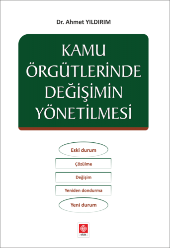 Ekin Kamu Örgütlerinde Değişimin Yönetilmesi - Ahmet Yıldırım Ekin Yayınları