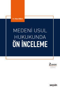 Seçkin Medeni Usul Hukukunda Ön İnceleme - Orhan Eroğlu Seçkin Yayınları