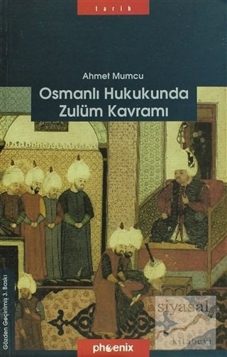 Phoenix Osmanlı Hukukunda Zulüm Kavramı - Ahmet Mumcu Phoenix Yayınları