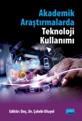 Nobel Akademi Akademik Araştırmalarda Teknoloji Kullanımı - Çelebi Uluyol Nobel Akademi Yayınları