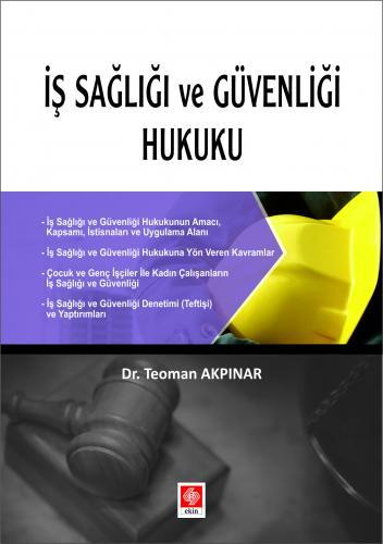 Ekin İş Sağlığı ve Güvenliği Hukuku - Teoman Akpınar Ekin Yayınları