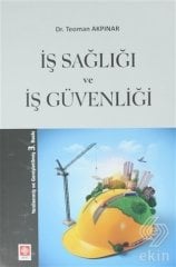 Ekin İş Sağlığı ve İş Güvenliği 3. Baskı - Teoman Akpınar Ekin Yayınları