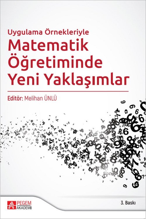 Pegem Uygulama Örnekleriyle Matematik Öğretiminde Yeni Yaklaşımlar 3. Baskı - Melihan Ünlü Pegem Akademi Yayınları