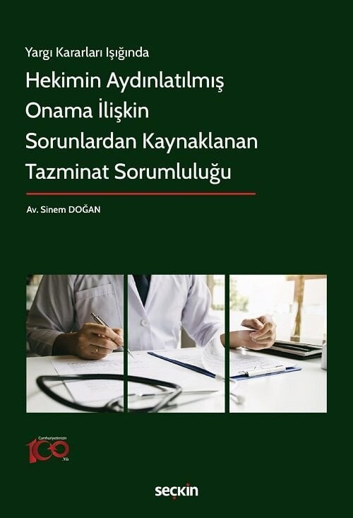 Seçkin Hekimin Aydınlatılmış Onama İlişkin Sorunlardan Kaynaklanan Tazminat Sorumluluğu - Sinem Doğan Seçkin Yayınları