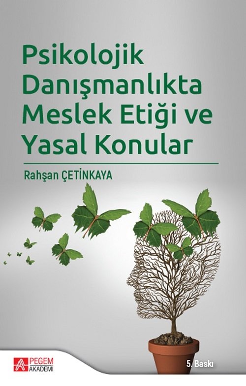 Pegem Psikolojik Danışmanlıkta Meslek Etiği ve Yasal Konular - Rahşan Çetinkaya Pegem Akademi Yayınları