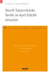 Seçkin Tescilli Tasarımlarda Yenilik ve Ayırt Edicilik Unsurları - Sami Özgür Memişoğlu Seçkin Yayınları