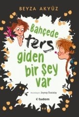 Bahçede Ters Giden Bir Şey Var - Beyza Akyüz Tudem Yayınları