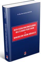 Adalet Rusya Federasyonu Örneği Işığında Milletlerarası Ticari Tahkim ve Mahkemelerin Tahkime Müdahalesi - Salimya Ganıyeva Adalet Yayınevi