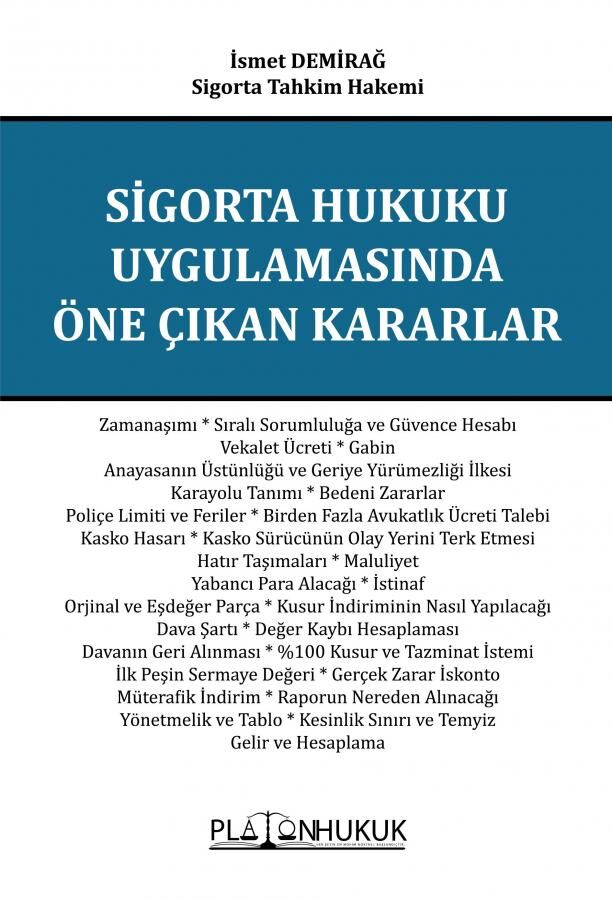 Platon Sigorta Hukuku Uygulamasında Öne Çıkan Kararlar - İsmet Demirağ Platon Hukuk Yayınları