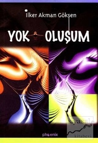 Yok Oluşum - İlker Akman Göksen Phoenix Yayınları