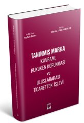 Adalet Tanınmış Marka Kavramı, Hukuken Korunması ve Uluslararası Ticaretteki İşlevi - Tayfun Ercan, Nebile Teke Akbulut Adalet Yayınevi